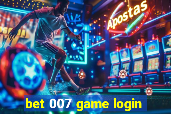 bet 007 game login